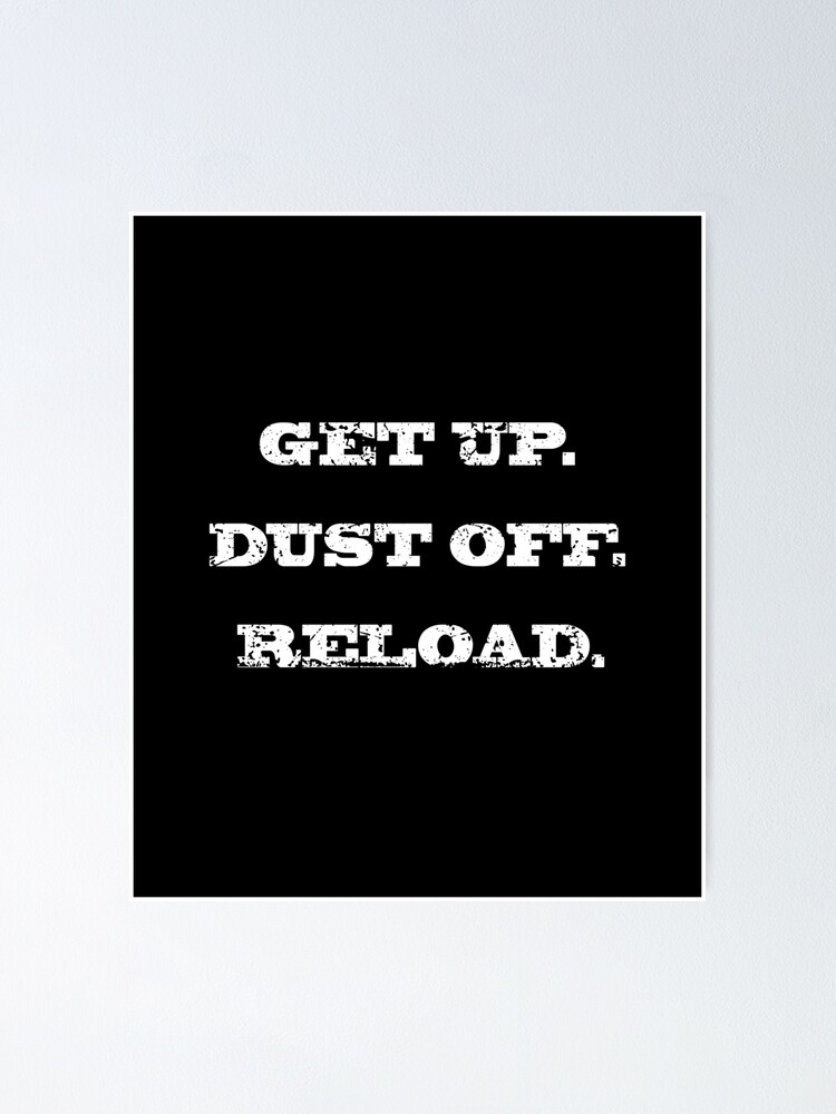Get Up. Dust Off. Reload - Quote Fitness T-Shirt Get Up. Dust Off. Reload - Quote Fitness T-Shirt