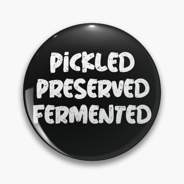 Item preview, Pickled Preserved Fermented designed and sold by Coolshirts262.