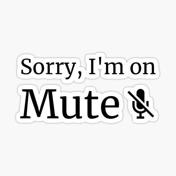 Item preview, Sorry, I'm on Mute designed and sold by BradPCPFC.