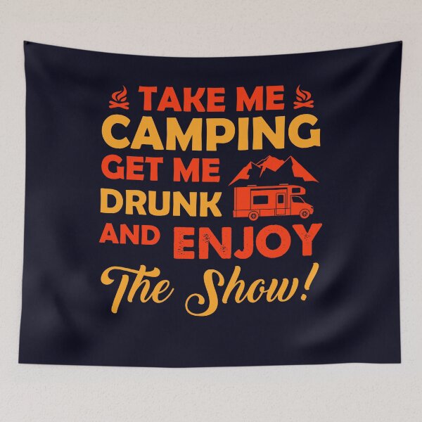 Item preview, Take me Camping get me drunk designed and sold by mmos.