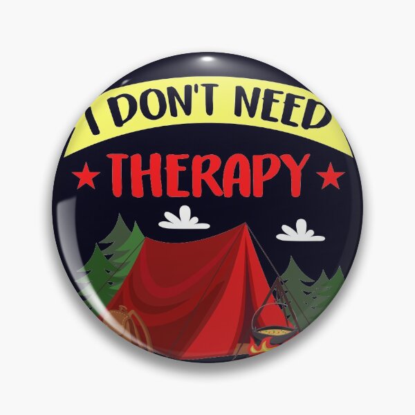Item preview, I just need to go Camping no need Therapy designed and sold by mmos.