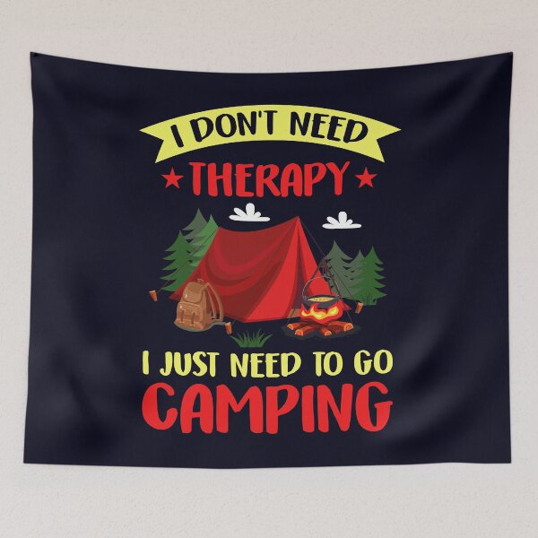 Item preview, I just need to go Camping no need Therapy designed and sold by mmos.