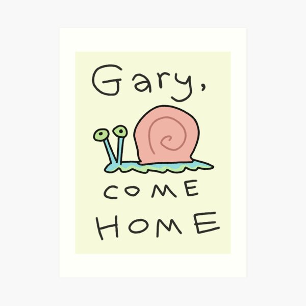 Gary, come home! Art Print
