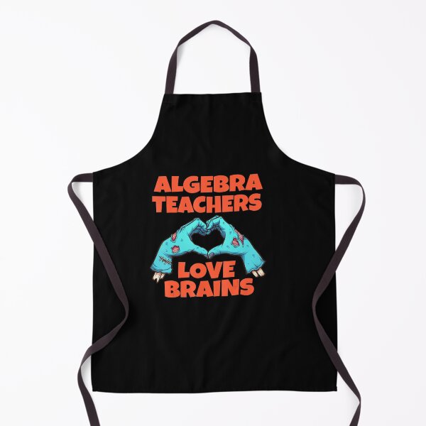 Item preview, Algebra Teachers Love Brains designed and sold by Giraud94.
