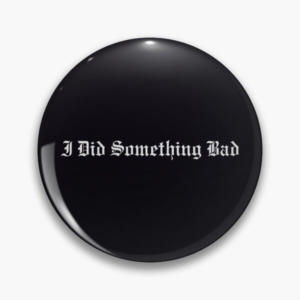Item preview, I Did Something Bad designed and sold by thirteen13co.