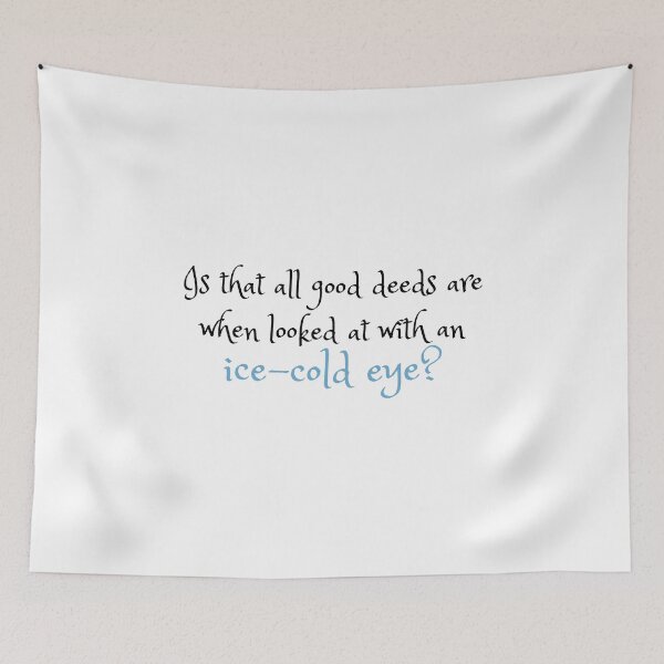 Item preview, Is that all good deeds are when looked at with an ice-cold eye? designed and sold by dagutierrez217.