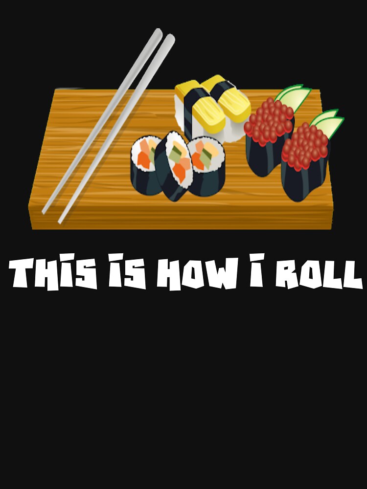 Funny Sushi Gifts - This Is How I Roll - Funny Gift For Sushi Lover   Poster for Sale by Galvanized