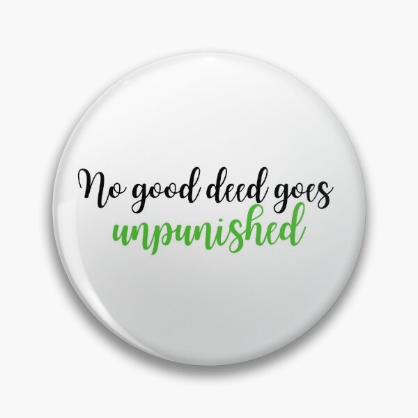 Item preview, No Good Deed Goes Unpunished designed and sold by dagutierrez217.