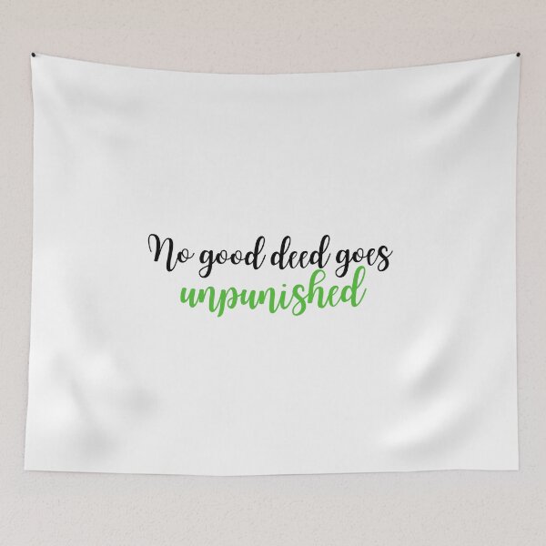 Item preview, No Good Deed Goes Unpunished designed and sold by dagutierrez217.