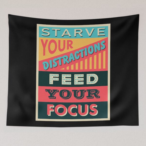 Item preview, Starve Your Distractions - Feed Your Focus designed and sold by theblueofmyeye.