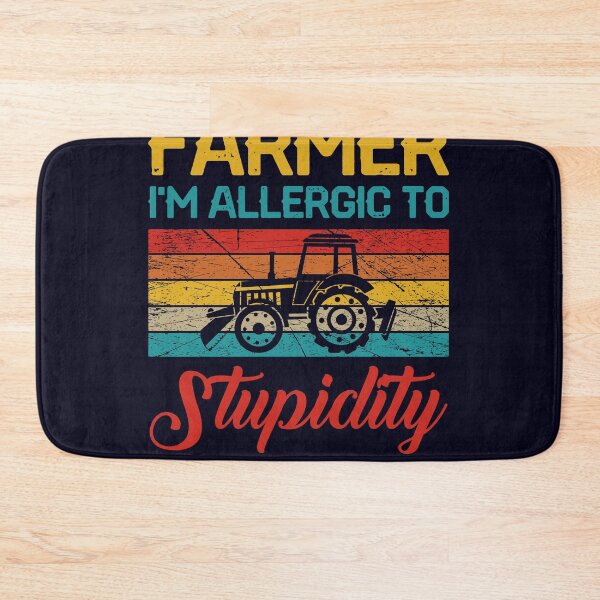 Item preview, I'm a Farmer allergic to Stupidity designed and sold by mmos.