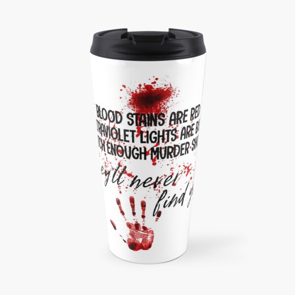 Blood Stains Are Red UltraViolet Lights Are Blue Hand Blood Travel Mug