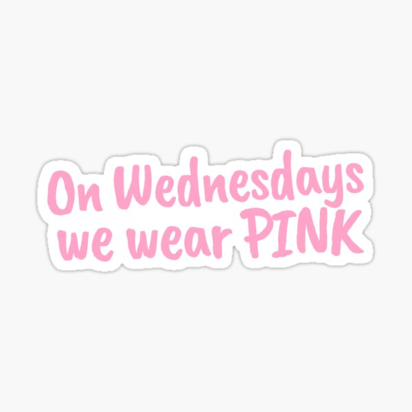 On Wednesdays, We wear PINK Sticker