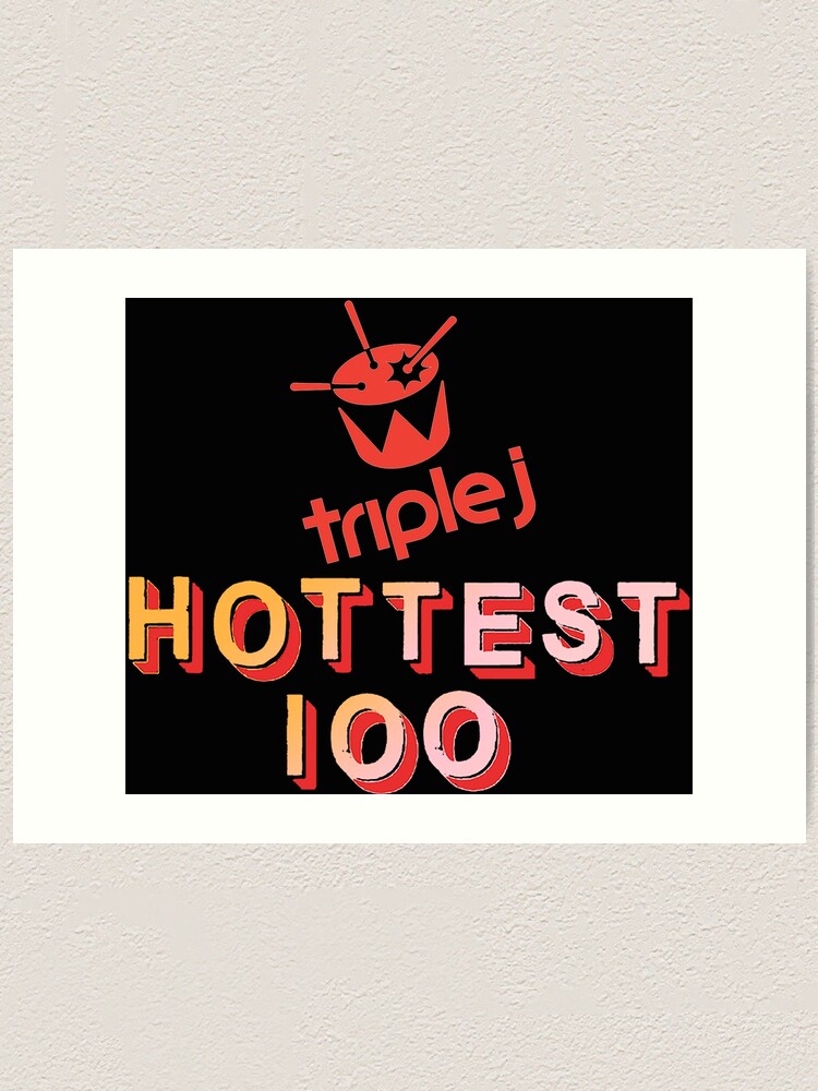 Hottest 100 On Triple J The Jays Australia S Iconic Radio Station And The Competition Of Best Songs Art Print By Art On Fire Redbubble