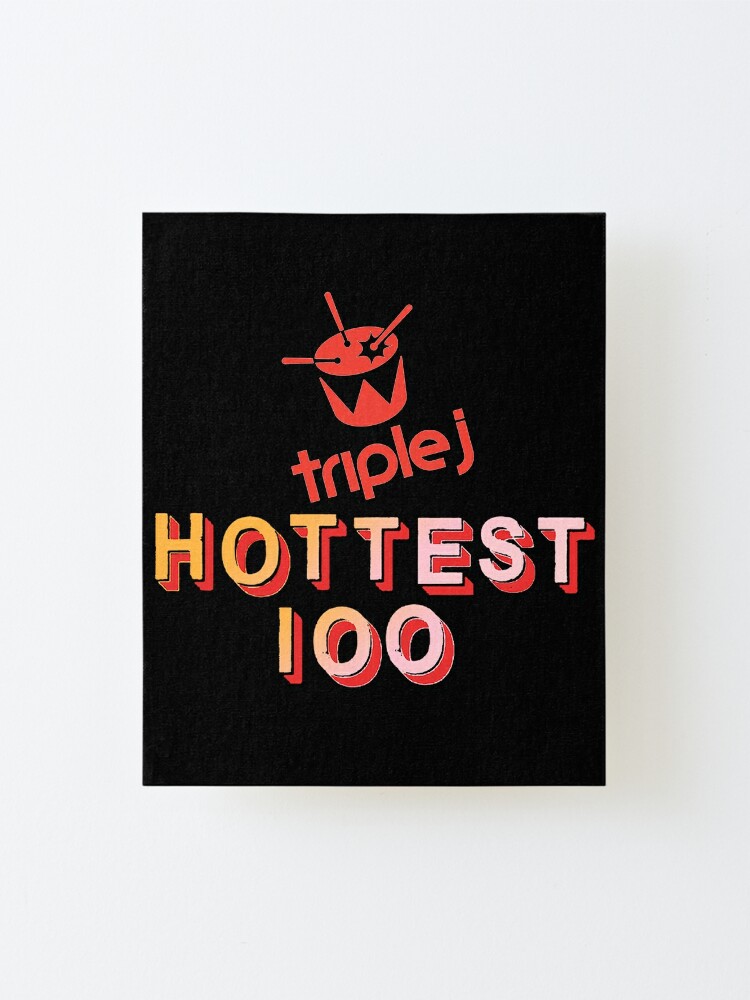 Hottest 100 On Triple J The Jays Australia S Iconic Radio Station And The Competition Of Best Songs Mounted Print By Art On Fire Redbubble