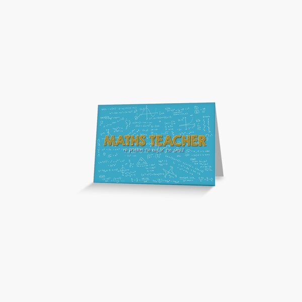 Maths Teacher (no problem too big or too small) - blue Greeting Card