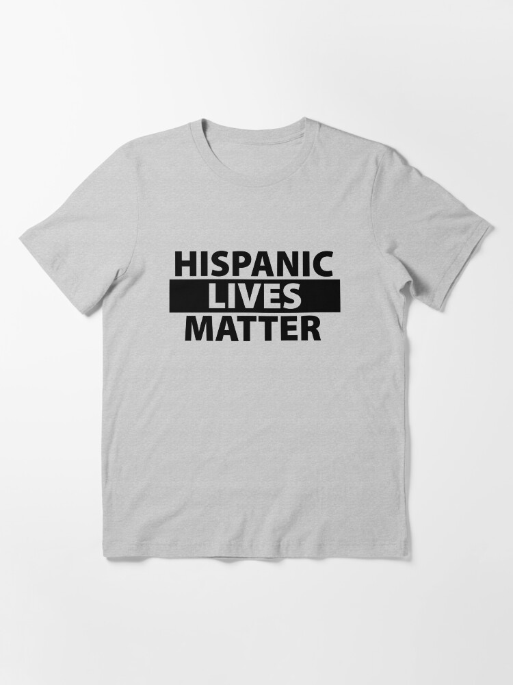 Hispanic Lives Matter\