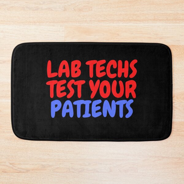 Item preview, LAB TECHS TEST YOUR PATIENTS! FUNNY Laboratory Scientist   Microbiology designed and sold by Hippiesole.