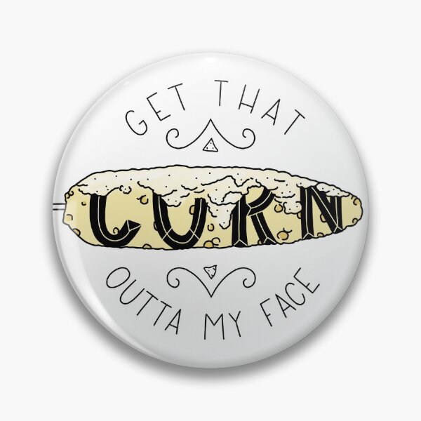 Item preview, Get That Corn Outta My Face designed and sold by mickeemariee.