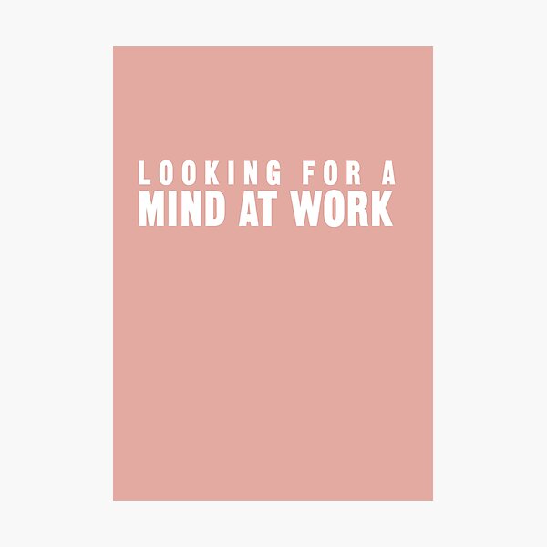 Looking for a Mind at Work Photographic Print