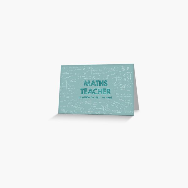 Maths Teacher (no problem too big or too small) - green Greeting Card
