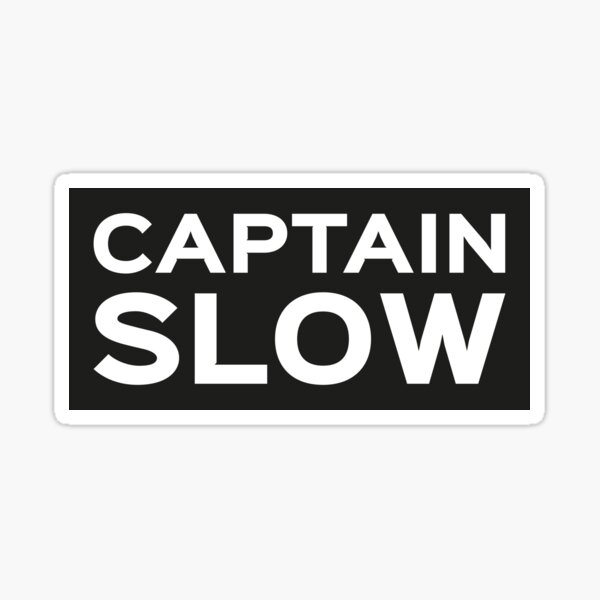 captain slow sticker by destinysagent redbubble redbubble