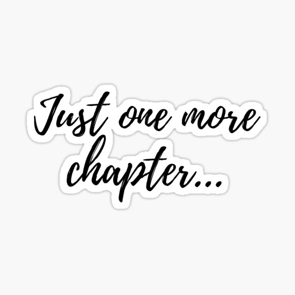 Just one more chapter... Sticker