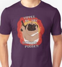 Yippee Ki-Yay Motherpugger Unisex T-Shirt