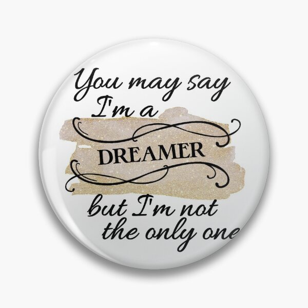 Item preview, You May Say I'm A Dreamer designed and sold by Jenn Graham.