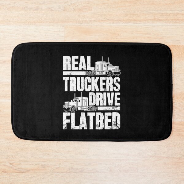 Item preview, Real Truckers Drive Flatbed - Flatbed driver designed and sold by Captain Mood.