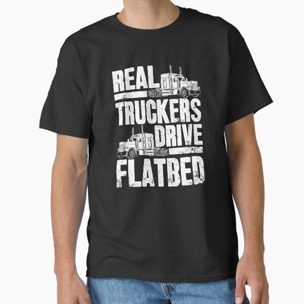 Item preview, Real Truckers Drive Flatbed - Flatbed driver designed and sold by Captain Mood.