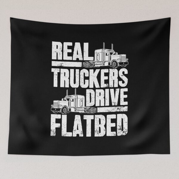 Item preview, Real Truckers Drive Flatbed - Flatbed driver designed and sold by Captain Mood.
