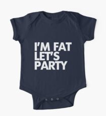 I'm fat let's party One Piece - Short Sleeve