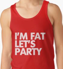 I'm fat let's party Tank Top