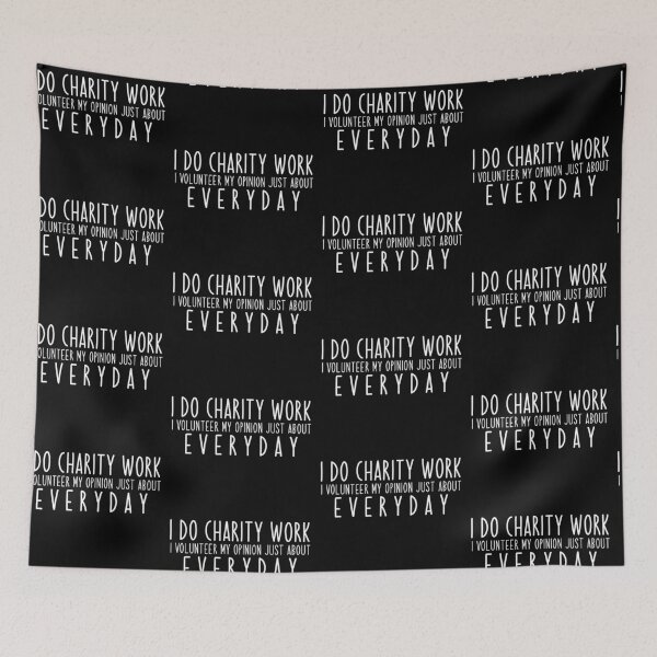 Item preview, I do charity work, I volunteer my opinion just about every day designed and sold by sosavvvy.