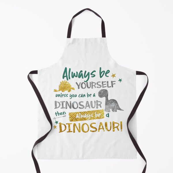 Item preview, Always Be Yourself Unless You Can Be A Dinosaur designed and sold by Jenn Graham.
