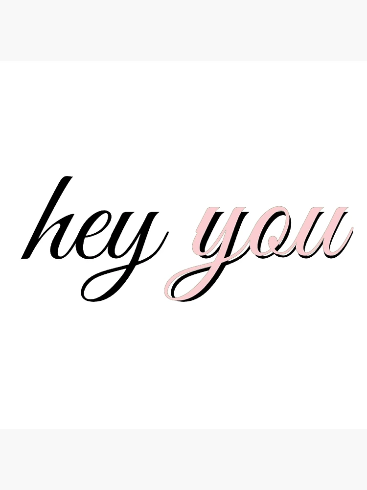 Hey You  Poster for Sale by ThePinkMaple