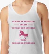 Always Be Yourself Unless You Can Be A Unicorn Tank Top
