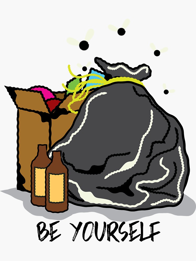"Be Yourself Trash Mean Memes" Sticker by Zaralux Redbubble