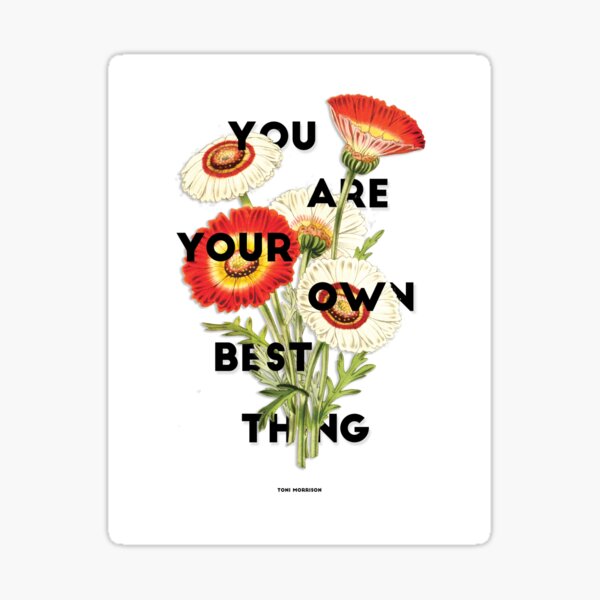 You Are Your Own Best Thing Sticker