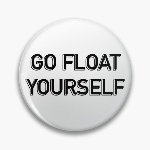 Item preview, Go float yourself  designed and sold by michalsaitowitz.