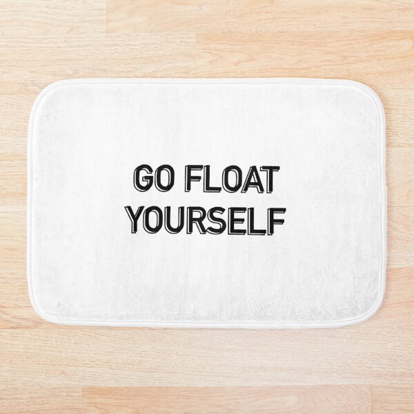Item preview, Go float yourself  designed and sold by michalsaitowitz.