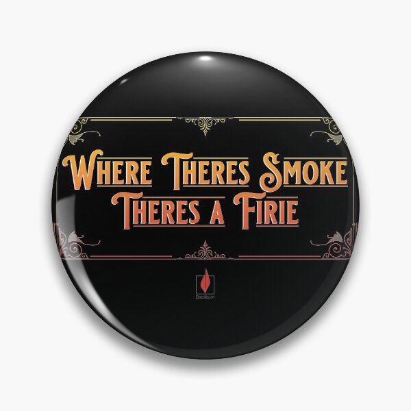 Item preview, Where Theres Smoke, Theres a Firie designed and sold by Backburn.