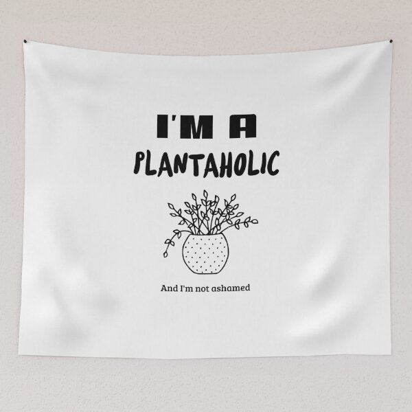 Item preview, I'm A Plantaholic And I'm Not Ashamed designed and sold by Cloudsss.