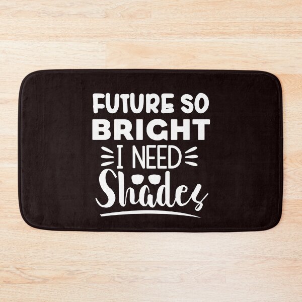 Item preview, future so bright i need shades  designed and sold by Majesticoo.
