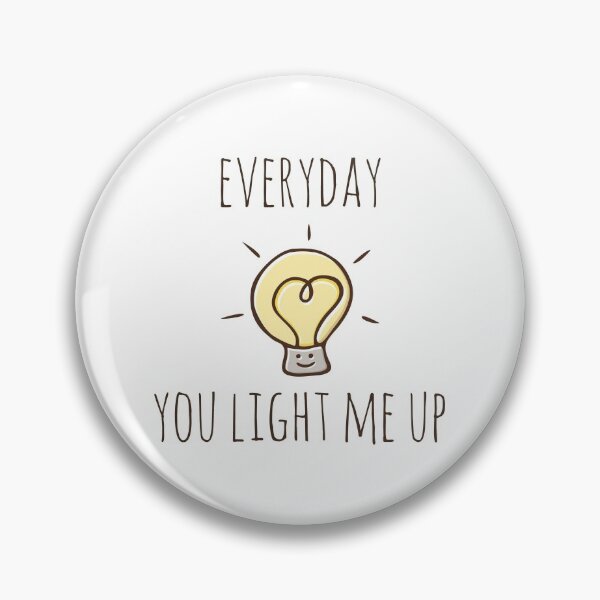 Item preview, Everyday You Light Me Up designed and sold by myndfart.