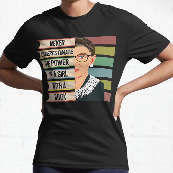 Feminist Ruth Bader Ginsburg RBG Quote Girl With Book Women Active T-Shirt