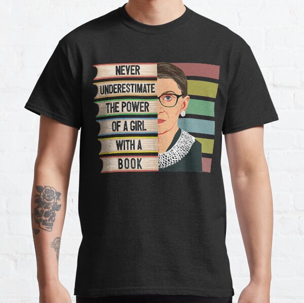 Feminist Ruth Bader Ginsburg RBG Quote Girl With Book Women Classic T-Shirt