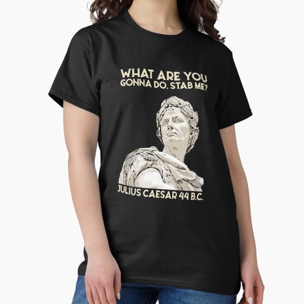 Item preview, What Are You Gonna Do Stab Me Julius Caesar - What Are You Going To Do? Stab me Julius Caesar 44 BC Chr. Vintage retro designed and sold by shirt-seller.