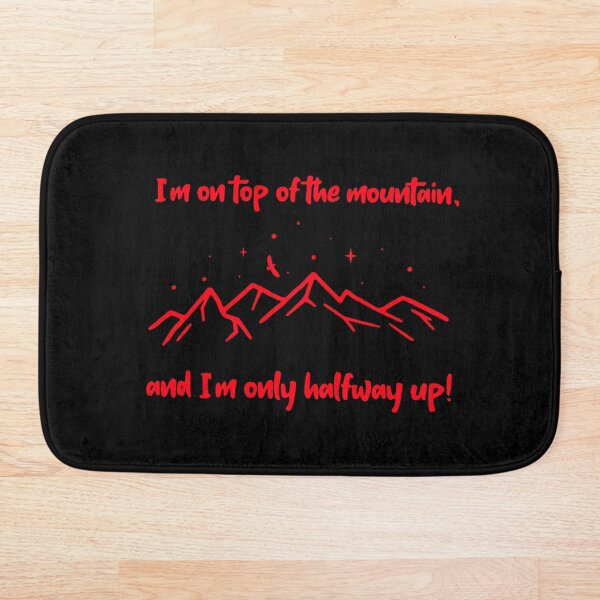 Item preview, I'm on top of the mountain, and I'm only halfway up! designed and sold by Br. Mom of 2.